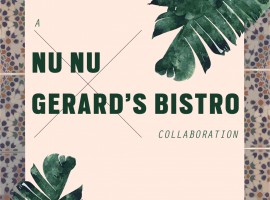 NU NU X GERARD’S BISTRO COLLABORATION